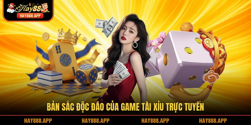 Bản sắc độc đáo của game Tài xỉu trực tuyến