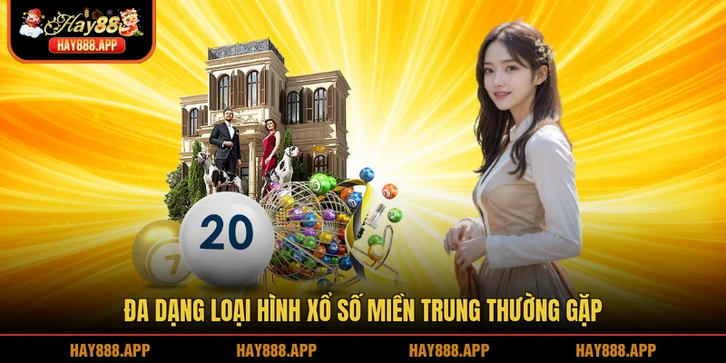 Đa dạng loại hình Xổ số miền Trung thường gặp