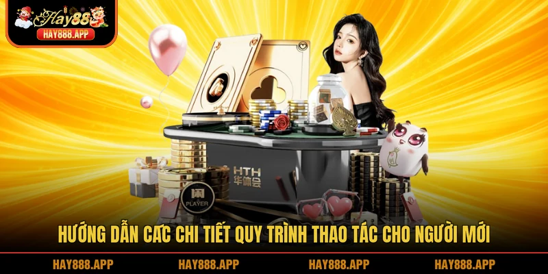 Hướng dẫn các chi tiết quy trình thao tác cho người mới
