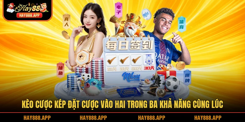 Kèo cược kép đặt cược vào hai trong ba khả năng cùng lúc