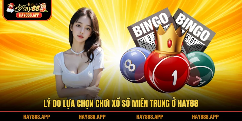 Lý do lựa chọn chơi Xổ số miền Trung ở HAY88