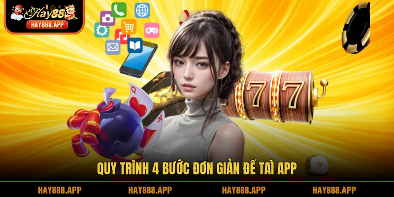 Quy trình 4 bước đơn giản để tải app