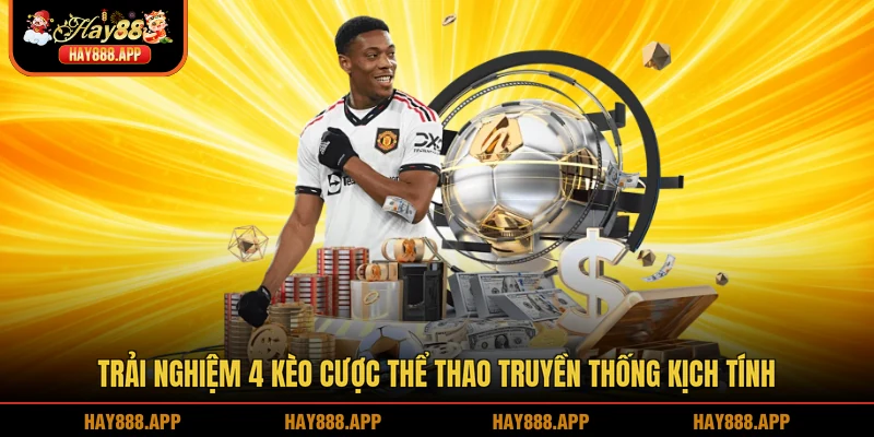 Trải nghiệm 4 kèo cược thể thao truyền thống kịch tính