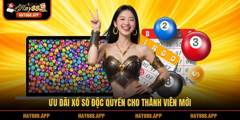 Ưu đãi xổ số độc quyền cho thành viên mới