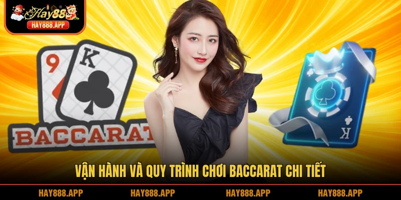 Vận hành và quy trình chơi Baccarat chi tiết